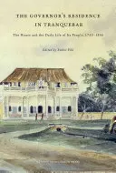 Rezydencja gubernatora w Tranquebar: Dom i codzienne życie jego mieszkańców, 1750-1845 - The Governor's Residence in Tranquebar: The House and the Daily Life of Its People, 1750-1845