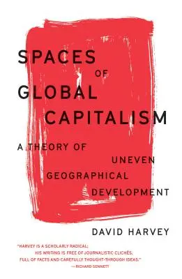 Przestrzenie globalnego kapitalizmu: Teoria nierównomiernego rozwoju geograficznego - Spaces of Global Capitalism: A Theory of Uneven Geographical Development