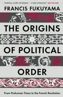 Początki porządku politycznego - od czasów przedludzkich do rewolucji francuskiej - Origins of Political Order - From Prehuman Times to the French Revolution