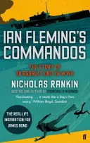 Komandosi Iana Fleminga - historia 30 jednostki szturmowej podczas II wojny światowej - Ian Fleming's Commandos - The Story of 30 Assault Unit in WWII