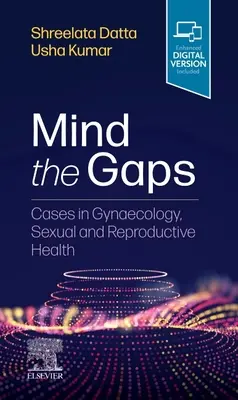 Mind the Gaps: Przypadki z zakresu ginekologii, zdrowia seksualnego i reprodukcyjnego - Mind the Gaps: Cases in Gynaecology, Sexual and Reproductive Health