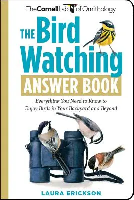 The Bird Watching Answer Book: Wszystko, co musisz wiedzieć, aby cieszyć się ptakami na swoim podwórku i poza nim - The Bird Watching Answer Book: Everything You Need to Know to Enjoy Birds in Your Backyard and Beyond
