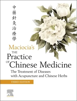 Praktyka medycyny chińskiej: Leczenie chorób za pomocą akupunktury i chińskich ziół - The Practice of Chinese Medicine: The Treatment of Diseases with Acupuncture and Chinese Herbs