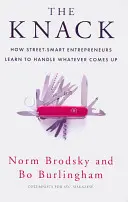 Knack - Jak sprytni przedsiębiorcy uczą się radzić sobie ze wszystkim, co się pojawi - Knack - How Street-Smart Entrepreneurs Learn to Handle Whatever Comes Up