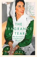 Zapach łez - moja przyjaźń z Benazir Bhutto - Fragrance of Tears - My Friendship with Benazir Bhutto