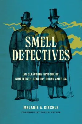 Detektywi zapachu: Olfaktoryczna historia dziewiętnastowiecznej miejskiej Ameryki - Smell Detectives: An Olfactory History of Nineteenth-Century Urban America