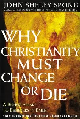 Dlaczego chrześcijaństwo musi się zmienić lub umrzeć: Biskup przemawia do wierzących na wygnaniu - Why Christianity Must Change or Die: A Bishop Speaks to Believers in Exile