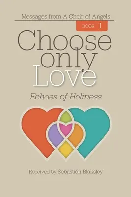 Wybierz tylko miłość: Echa świętości - Choose Only Love: Echoes of Holiness