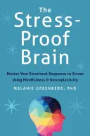 Mózg odporny na stres: Opanuj swoją emocjonalną reakcję na stres za pomocą uważności i neuroplastyczności - The Stress-Proof Brain: Master Your Emotional Response to Stress Using Mindfulness and Neuroplasticity