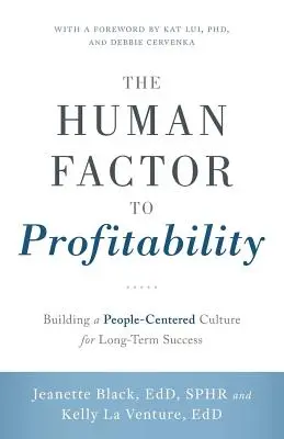 Ludzki czynnik rentowności: Budowanie kultury skoncentrowanej na ludziach w celu osiągnięcia długoterminowego sukcesu - The Human Factor to Profitability: Building a People-Centered Culture for Long-Term Success