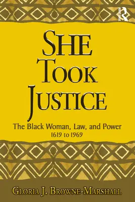 She Took Justice: Czarna kobieta, prawo i władza - 1619-1969 - She Took Justice: The Black Woman, Law, and Power - 1619 to 1969