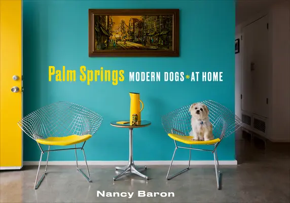 Nowoczesne psy w domu w Palm Springs - Palm Springs Modern Dogs at Home