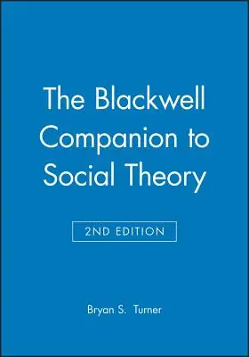 The Blackwell Companion to Social Theory - przewodnik po teorii społecznej - The Blackwell Companion to Social Theory