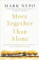 Więcej razem niż samemu: Odkrywanie mocy i ducha wspólnoty w naszym życiu i na świecie - More Together Than Alone: Discovering the Power and Spirit of Community in Our Lives and in the World