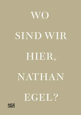 Nathan Egel: Wo Sind Wir Hier, Nathan Egel?