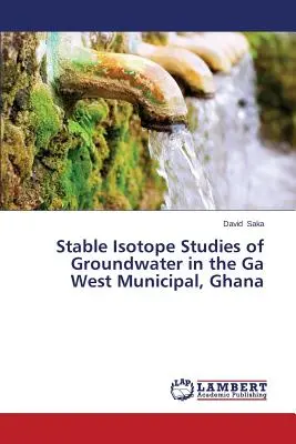 Badania stabilnych izotopów wód gruntowych w gminie Ga West, Ghana - Stable Isotope Studies of Groundwater in the Ga West Municipal, Ghana