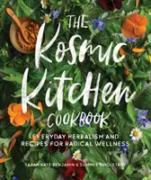 Książka kucharska Kosmic Kitchen: Ziołolecznictwo na co dzień i przepisy na radykalne dobre samopoczucie - The Kosmic Kitchen Cookbook: Everyday Herbalism and Recipes for Radical Wellness