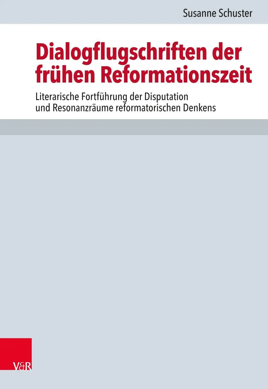 Pamflety dialogowe wczesnej reformacji: literacka kontynuacja dysput i rezonans myśli reformacyjnej - Dialogflugschriften Der Fruhen Reformationszeit: Literarische Fortfuhrung Der Disputation Und Resonanzraume Reformatorischen Denkens