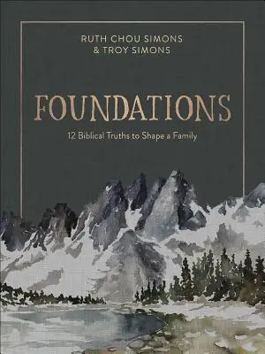 Fundamenty: 12 biblijnych prawd, które kształtują rodzinę - Foundations: 12 Biblical Truths to Shape a Family