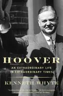 Hoover: Niezwykłe życie w niezwykłych czasach - Hoover: An Extraordinary Life in Extraordinary Times