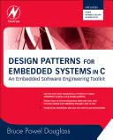 Wzorce projektowe dla systemów wbudowanych w języku C: Zestaw narzędzi inżynierii oprogramowania wbudowanego [z bezpłatnym członkostwem Newnes Online]. - Design Patterns for Embedded Systems in C: An Embedded Software Engineering Toolkit [With Free Newnes Online Membership]