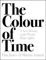 Kolor czasu: Nowa historia świata, 1850-1960 - Colour of Time: A New History of the World, 1850-1960