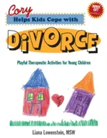 Cory pomaga dzieciom radzić sobie z rozwodem - zabawne zajęcia terapeutyczne dla małych dzieci - Cory Helps Kids Cope with Divorce - Playful Therapeutic Activities for Young Children