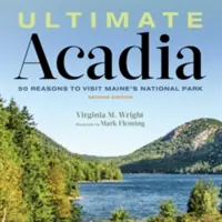 Ultimate Acadia: 50 powodów, dla których warto odwiedzić Park Narodowy Maine - Ultimate Acadia: 50 Reasons to Visit Maine's National Park