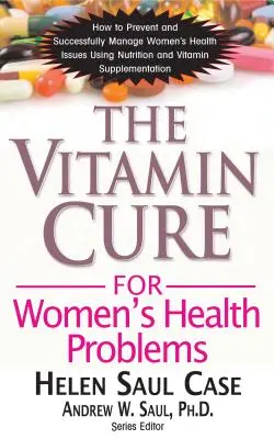 Witaminowe lekarstwo na problemy zdrowotne kobiet - The Vitamin Cure for Women's Health Problems