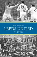 Leeds United: Historia - Leeds United: A History