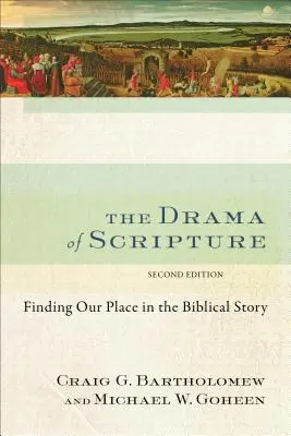 Dramat Pisma Świętego: Odnajdywanie naszego miejsca w biblijnej historii - The Drama of Scripture: Finding Our Place in the Biblical Story