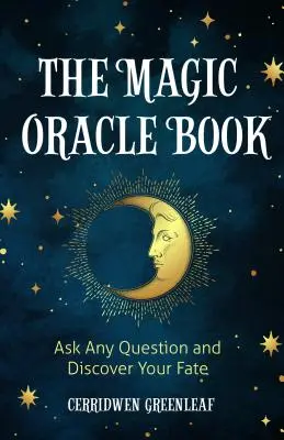 Magiczna Księga Wyroczni: Zadaj dowolne pytanie i odkryj swój los - The Magic Oracle Book: Ask Any Question and Discover Your Fate