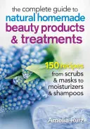 Kompletny przewodnik po naturalnych domowych produktach kosmetycznych i zabiegach: 175 przepisów od peelingów i maseczek po środki nawilżające i szampony - The Complete Guide to Natural Homemade Beauty Products and Treatments: 175 Recipes from Scrubs and Masks to Moisturizers and Shampoo