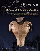 Poza talassokracjami: Zrozumienie procesów minojskich i mykeńskich na Morzu Egejskim - Beyond Thalassocracies: Understanding Processes of Minoanisation and Mycenaeanisation in the Aegean