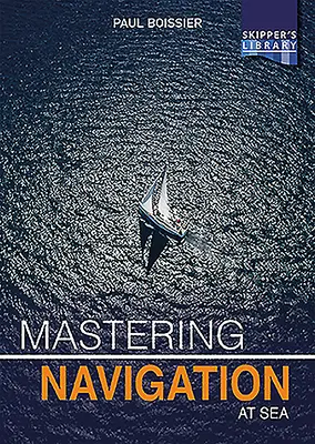 Opanowanie nawigacji na morzu: Zrozumieć nawigację dla żeglarza jachtowego - Mastering Navigation at Sea: De-Mystifying Navigation for the Cruising Skipper