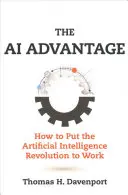 The AI Advantage: Jak wykorzystać rewolucję sztucznej inteligencji do pracy - The AI Advantage: How to Put the Artificial Intelligence Revolution to Work