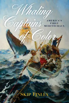 Kolorowi kapitanowie wielorybnictwa: pierwsza amerykańska merytokracja - Whaling Captains of Color: America's First Meritocracy