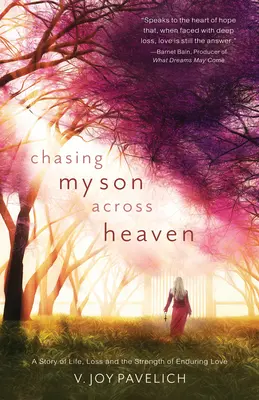 Chasing My Son Across Heaven: Opowieść o życiu, stracie i sile trwałej miłości - Chasing My Son Across Heaven: A Story of Life, Loss and the Strength of Enduring Love