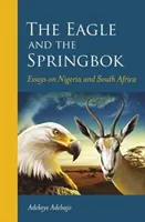 Orzeł i Springbok: Eseje o Nigerii i Afryce Południowej - The Eagle and the Springbok: Essays on Nigeria and South Africa