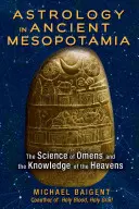 Astrologia w starożytnej Mezopotamii: nauka o omenach i wiedzy o niebiosach - Astrology in Ancient Mesopotamia: The Science of Omens and the Knowledge of the Heavens