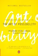 Sztuka możliwości: Przekształcanie życia zawodowego i osobistego - The Art of Possibility: Transforming Professional and Personal Life