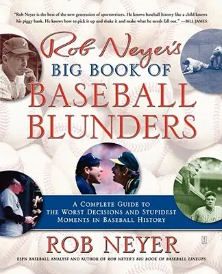 Rob Neyer's Big Book of Baseball Blunders: Kompletny przewodnik po najgorszych decyzjach i najgłupszych momentach w historii baseballu - Rob Neyer's Big Book of Baseball Blunders: A Complete Guide to the Worst Decisions and Stupidest Moments in Baseball History