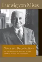 Notatki i wspomnienia: Z historycznym kontekstem austriackiej szkoły ekonomii - Notes and Recollections: With the Historical Setting of the Austrian School of Economics