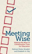 Meeting Wise: Jak najlepiej wykorzystać czas współpracy dla nauczycieli - Meeting Wise: Making the Most of Collaborative Time for Educators