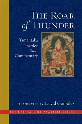 Ryk grzmotu: Praktyka i komentarz Yamantaki - The Roar of Thunder: Yamantaka Practice and Commentary