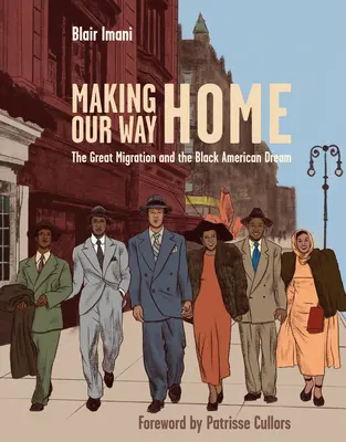 Making Our Way Home: Wielka migracja i czarny amerykański sen - Making Our Way Home: The Great Migration and the Black American Dream