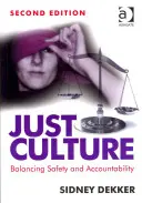 Just Culture: Równoważenie bezpieczeństwa i odpowiedzialności - Just Culture: Balancing Safety and Accountability