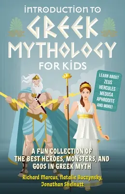 Wprowadzenie do mitologii greckiej dla dzieci: Zabawna kolekcja najlepszych bohaterów, potworów i bogów z mitów greckich - Introduction to Greek Mythology for Kids: A Fun Collection of the Best Heroes, Monsters, and Gods in Greek Myth