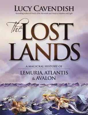 The Lost Lands: Magiczna historia Lemurii, Atlantydy i Avalonu - The Lost Lands: A Magickal History of Lemuria, Atlantis & Avalon