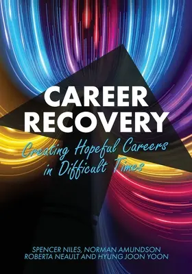 Career Recovery: Tworzenie pełnych nadziei karier w trudnych czasach - Career Recovery: Creating Hopeful Careers in Difficult Times